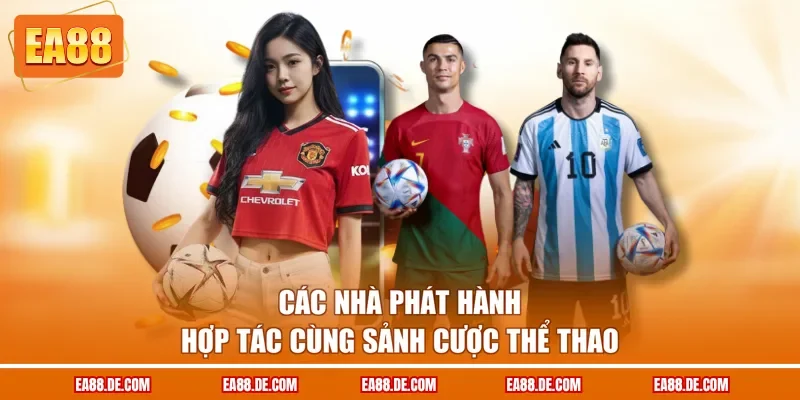 Các nhà phát hành hợp tác cùng sảnh cược thể thao