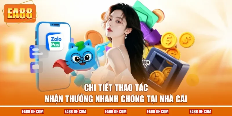 Chi tiết thao tác nhận thưởng nhanh chóng tại nhà cái