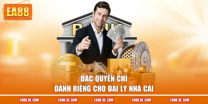 Đặc quyền chỉ dành riêng cho đại lý nhà cái