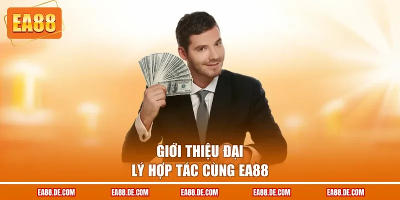Giới thiệu đại lý hợp tác cùng EA88