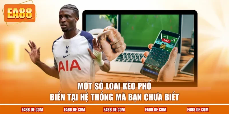Một số loại kèo phổ biến tại hệ thống mà bạn chưa biết