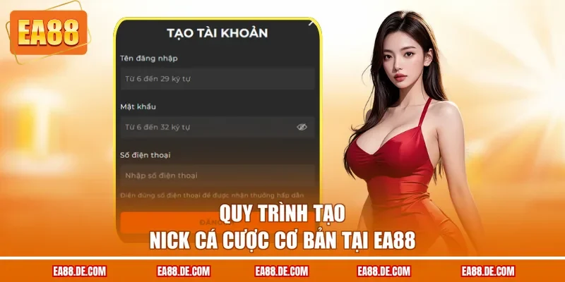 Quy trình tạo nick cá cược cơ bản tại EA88